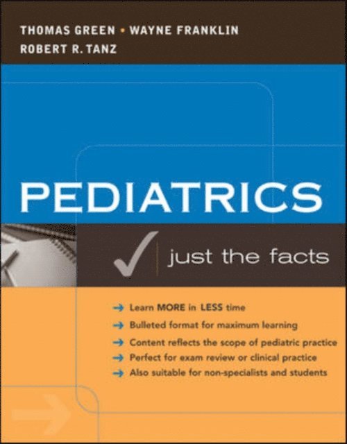 Robert Tanz, Wayne Franklin, Thomas Green - Pediatrics: Just the Facts, E-bok