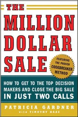 Patricia Gardner - The Million Dollar Sale: How to Get to the Top Decision Makers and Close the Big Sale in Just Two Calls, Häftad. Tillgänglighet: Tillfälligt slut