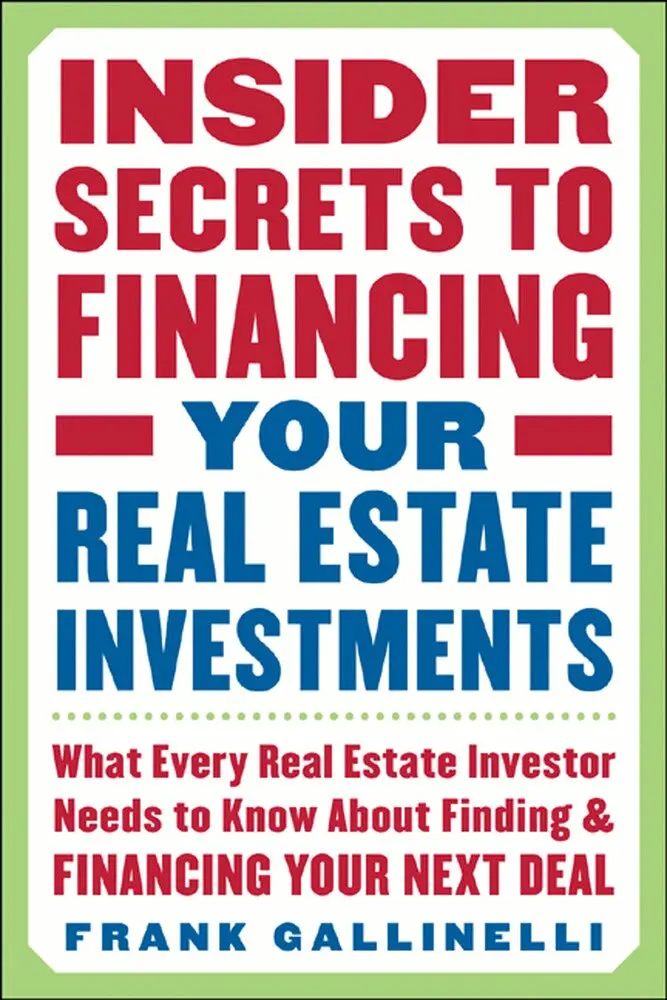 Frank Gallinelli - Insider Secrets to Financing Your Real Estate Investments: What Every Real Estate Investor Needs to Know About Finding and Financing Your Next Deal, Häftad. Tillgänglighet: Lägg i varukorg