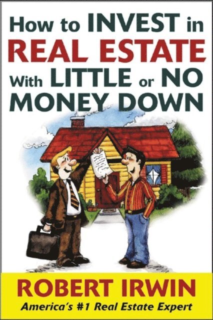 Robert Irwin - How to Invest in Real Estate With Little or No Money Down, E-bok
