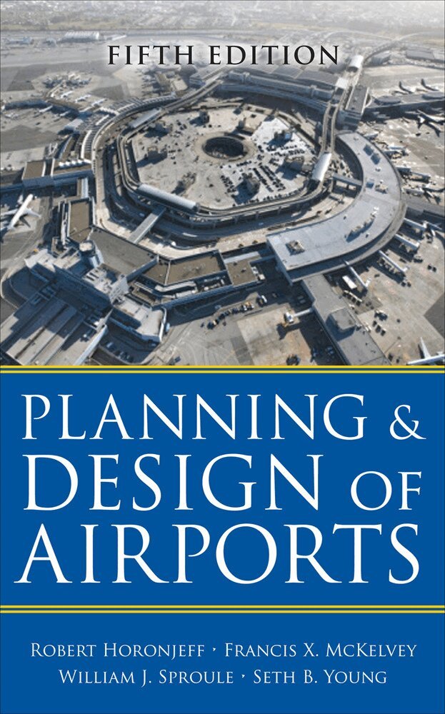 Robert Horonjeff, Francis McKelvey, William Sproule, Seth Young - Planning and Design of Airports, Fifth Edition, Inbunden