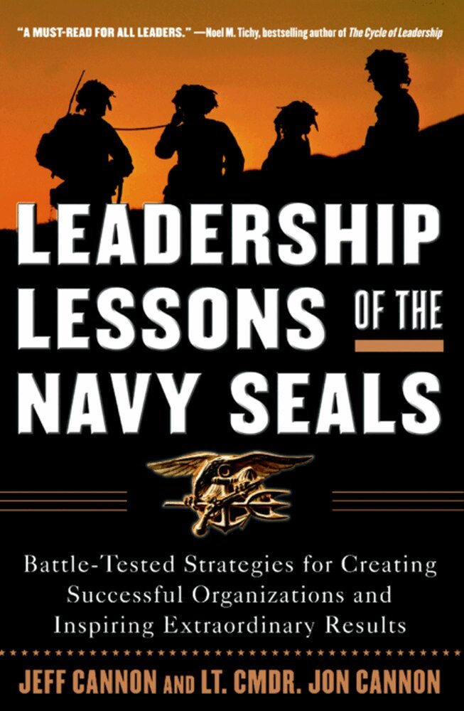 Jeff Cannon, Jon Cannon - Leadership Lessons of the Navy SEALS: Battle-Tested Strategies for Creating Successful Organizations and Inspiring Extraordinary Results, Häftad