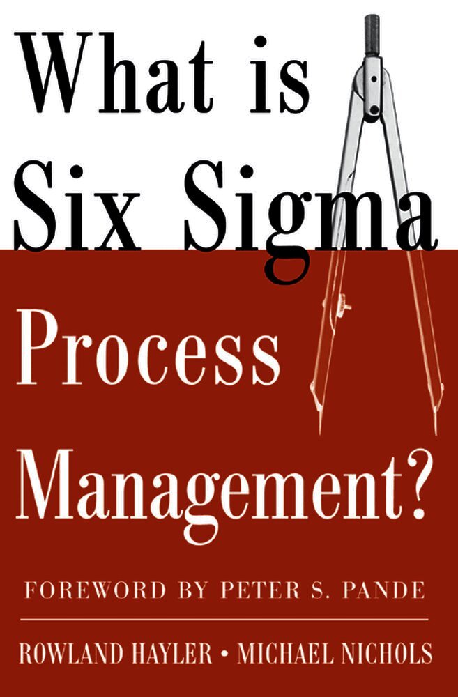 Rowland Hayler, Michael Nichols - What is Six Sigma Process Management?, Häftad