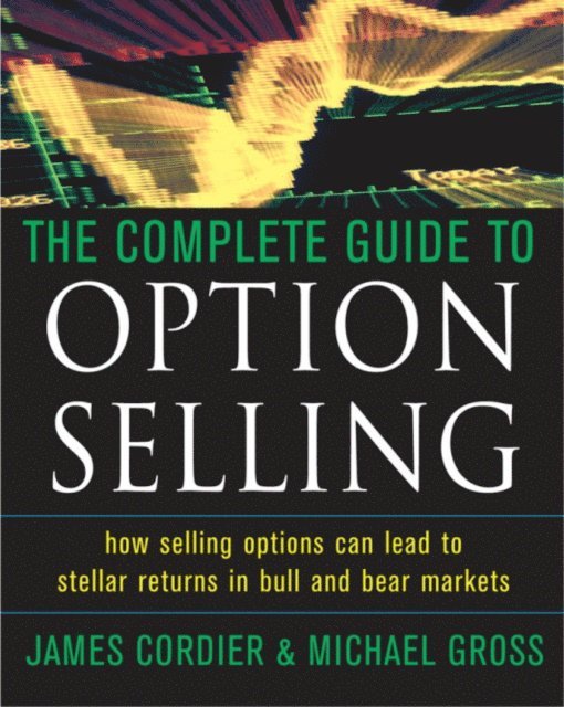 Michael Gross, James Cordier - Complete Guide to Option Selling, E-bok