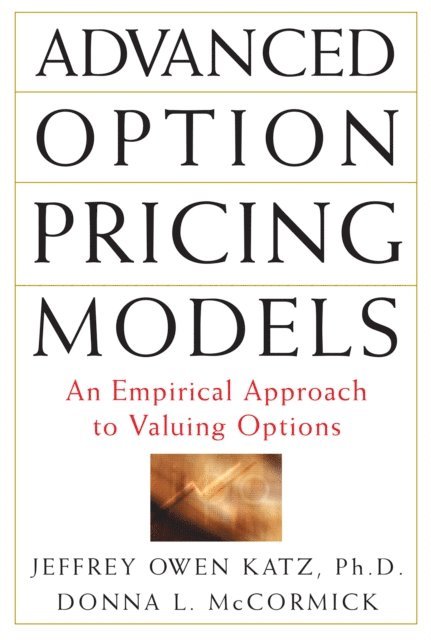 Donna McCormick, Jeffrey Owen Katz - Advanced Option Pricing Models, E-bok