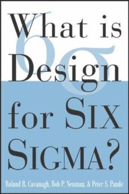 Peter S. Pande, Robert P. Neuman, Roland R. Cavanagh - What is Design for Six Sigma, E-bok