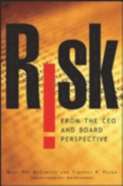 Tim Flynn, Mary Pat McCarthy - Risk From the CEO and Board Perspective: What All Managers Need to Know About Growth in a Turbulent World, E-bok