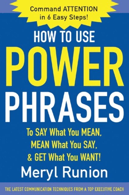 Meryl Runion - How to Use Power Phrases to Say What You Mean, Mean What You Say, & Get What You Want, E-bok