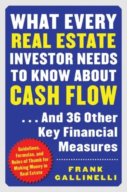 Frank Gallinelli - What Every Real Estate Investor Needs to Know About Cash Flow...And 36 Other Key FInancial Measures, E-bok. Tillgänglighet: Lägg i varukorg