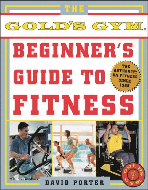 David Porter - Gold's Gym Beginner's Guide to Fitness, E-bok