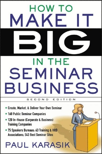 Paul Karasik - How to Make it Big in the Seminar Business, E-bok