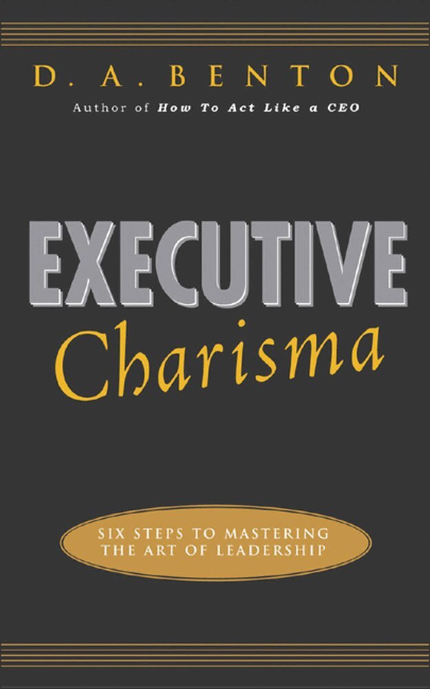 D. A. Benton - Executive Charisma: Six Steps to Mastering the Art of Leadership, Häftad. Tillgänglighet: Lägg i varukorg