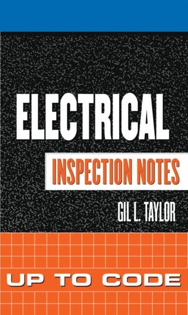 Gil Taylor - Electrical Inspection Notes: Up to Code, E-bok. Tillgänglighet: Lägg i varukorg