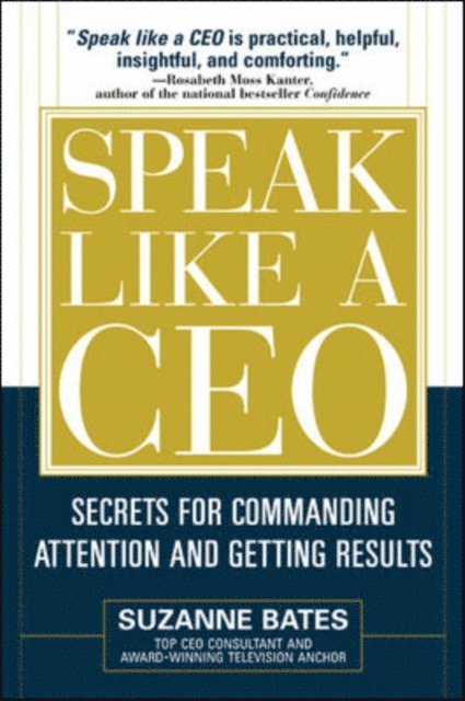 Suzanne Bates - Speak Like a CEO: Secrets for Commanding Attention and Getting Results, E-bok. Tillgänglighet: Lägg i varukorg