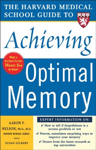 Susan Gilbert, Aaron P. Nelson - Harvard Medical School Guide to Achieving Optimal Memory, E-bok