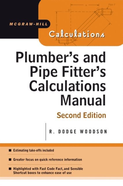 R. Dodge Woodson - Plumber's and Pipe Fitter's Calculations Manual, E-bok