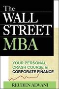 The Wall Street MBA: Your Personal Crash Course in Corporate Finance