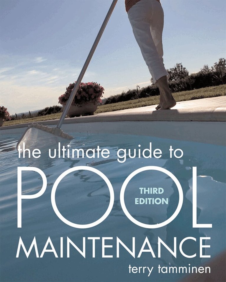 Terry Tamminen - Ultimate Guide to Pool Maintenance, Third Edition, Häftad