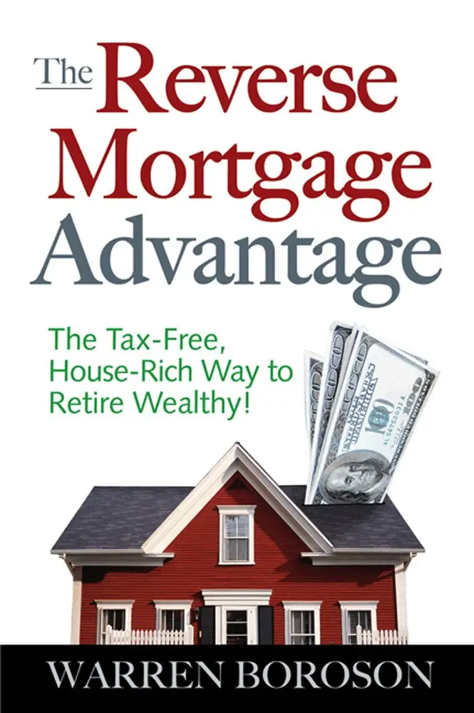 Warren Boroson - Reverse Mortgage Advantage: The Tax-Free, House Rich Way to Retire Wealthy!, Häftad. Tillgänglighet: Lägg i varukorg