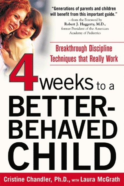 Laura McGrath, Cristine Chandler - Four Weeks to a Better-Behaved Child, E-bok