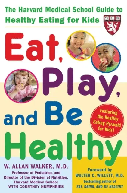 W. Allan Walker - Eat, Play, and Be Healthy (A Harvard Medical School Book), E-bok. Tillgänglighet: Lägg i varukorg