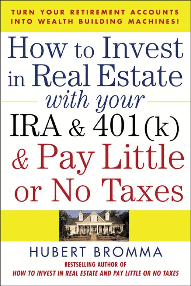 Hubert Bromma - How to Invest in Real Estate With Your IRA and 401K & Pay Little or No Taxes, Häftad. Tillgänglighet: Lägg i varukorg