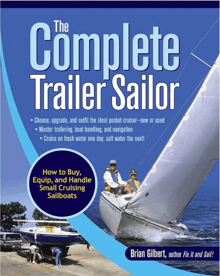 Brian Gilbert - Complete Trailer Sailor: How to Buy, Equip, and Handle Small Cruising Sailboats, Häftad. Tillgänglighet: Lägg i varukorg