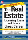 How to Prepare For and Pass the Real Estate Licensing Exam: Ace the Exam in Any State the First Time!