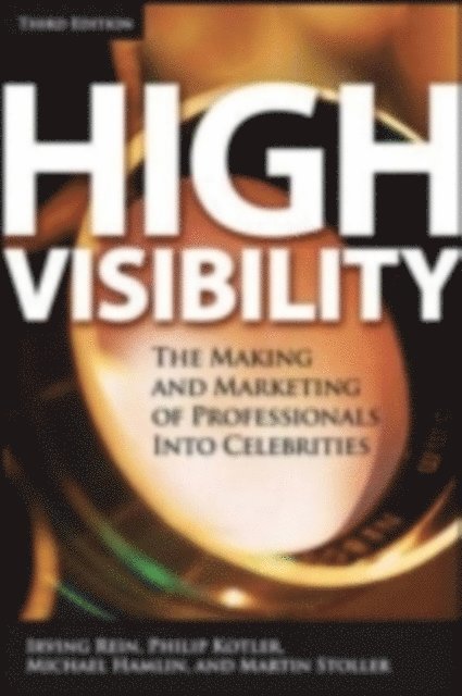 Martin Stoller, Michael Hamlin, Philip Kotler, Irving Rein - High Visibility, Third Edition, E-bok