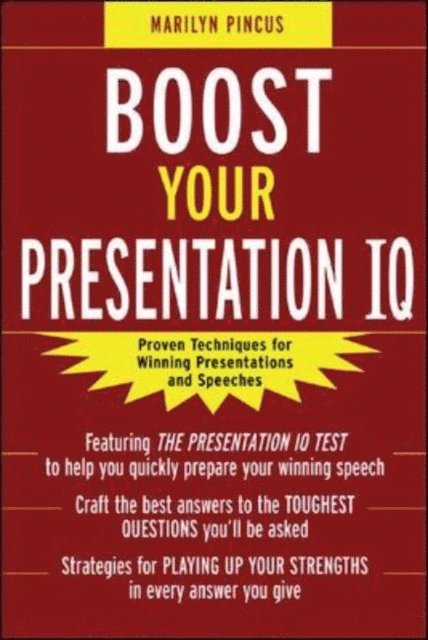 Boost Your Presentation IQ: Proven Techniques for Winning Presentations and Speeches