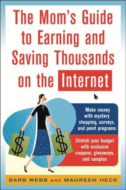 Maureen Heck, Barb Webb - Mom's Guide to Earning and Saving Thousands on the Internet, E-bok