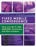 Fixed Mobile Convergence: Voice over Wi-Fi, IMS, UMA/GAN, Femtocells, and Other Enablers