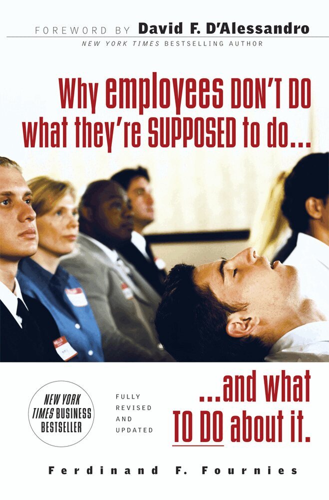 Ferdinand Fournies - Why Employees Don't Do What They're Supposed To and What You Can Do About It, Häftad. Tillgänglighet: Lägg i varukorg