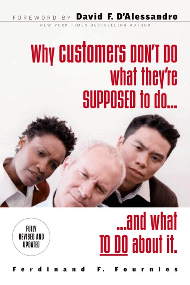 Ferdinand Fournies - Why Customers Don't Do What They're Supposed To and What To Do About It, Häftad. Tillgänglighet: Lägg i varukorg