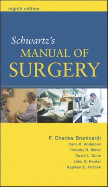 Raphael E. Pollock, John G. Hunter, David L. Dunn, Timothy R. Billiar, Dana Anderson, F. Charles Brunicardi - Schwartz's Manual of Surgery, E-bok