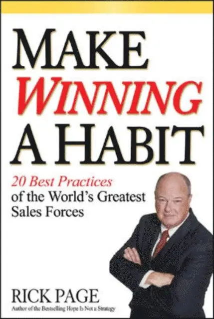 Rick Page - Make Winning a Habit: 20 Best Practices of the World's Greatest Sales Forces, E-bok. Tillgänglighet: Lägg i varukorg