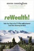 ReWealth!: Stake Your Claim in the $2 Trillion Development Trend That's Renewing the World