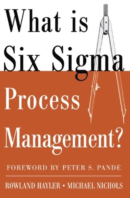 Michael Nichols, Rowland Hayler - What is Six Sigma Process Management?, E-bok