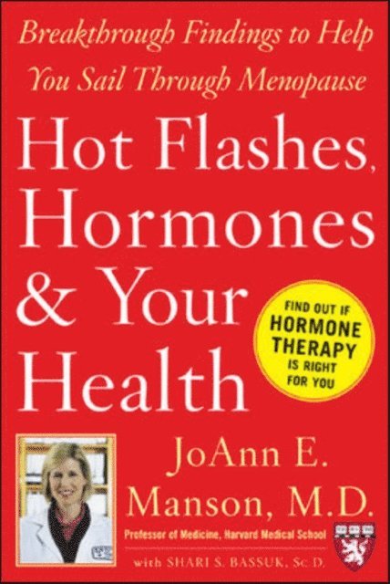 Shari S. Bassuk, JoAnn E. Manson - Hot Flashes, Hormones, and Your Health, E-bok