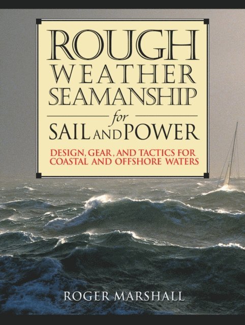 Roger Marshall - Rough Weather Seamanship for Sail and Power, E-bok