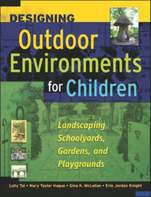 Erin Jordan Knight, Gina K. McLellan, Mary Taylor Haque, Lolly Tai - Designing Outdoor Environments for Children, E-bok