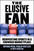 Elusive Fan: Reinventing Sports in a Crowded Marketplace