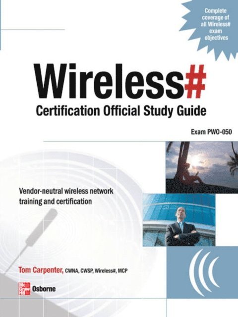 Tom Carpenter - Wireless# Certification Official Study Guide (Exam PW0-050), E-bok