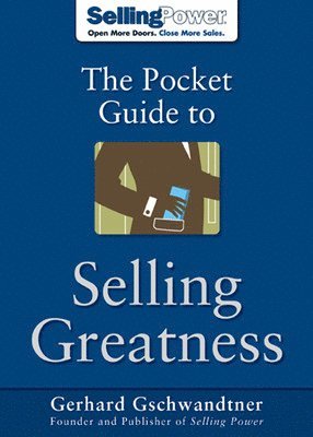 Gerhard Gschwandtner - Pocket Guide to Selling Greatness, E-bok. Tillgänglighet: Lägg i varukorg