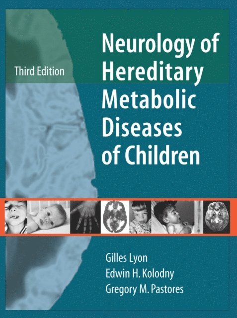 Gregory M. Pastores, Edwin H. Kolodny, Gilles Lyon - Neurology of Hereditary Metabolic Diseases of Children: Third Edition, E-bok