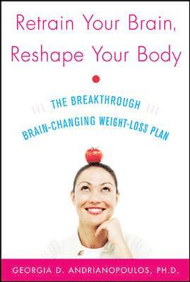 Georgia Andrianopoulos - Retrain Your Brain, Reshape Your Body: The Breakthrough Brain-Changing Weight-Loss Plan, Häftad. Tillgänglighet: Lägg i varukorg