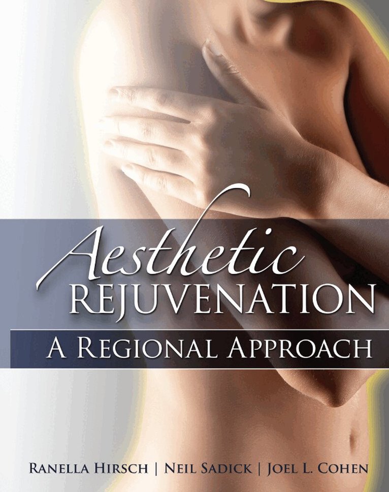 Ranella Hirsch, Neil Sadick, Joel Cohen - Aesthetic Rejuvenation: A Regional Approach, Inbunden