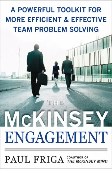 McKinsey Engagement: A Powerful Toolkit For More Efficient and Effective Team Problem Solving