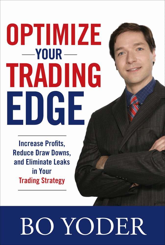 Bo Yoder - Optimize Your Trading Edge: Increase Profits, Reduce Draw-Downs, and Eliminate Leaks in Your Trading Strategy, Inbunden