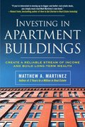 Investing in Apartment Buildings: Create a Reliable Stream of Income and Build Long-Term Wealth